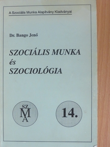 Dr. Bango Jenő - Szociális munka és szociológia [antikvár]