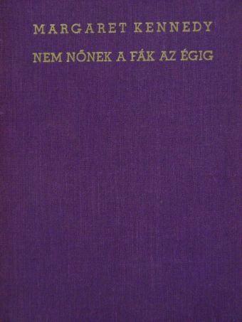 Margaret Kennedy - Nem nőnek a fák az égig [antikvár]