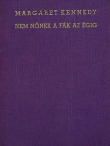 Margaret Kennedy - Nem nőnek a fák az égig [antikvár]