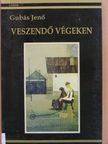 Gubás Jenő - Veszendő végeken [antikvár]