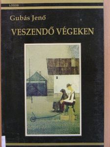 Gubás Jenő - Veszendő végeken [antikvár]