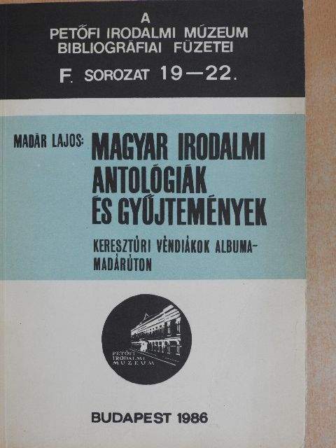 Madár Lajos - Magyar irodalmi antológiák és gyűjtemények [antikvár]