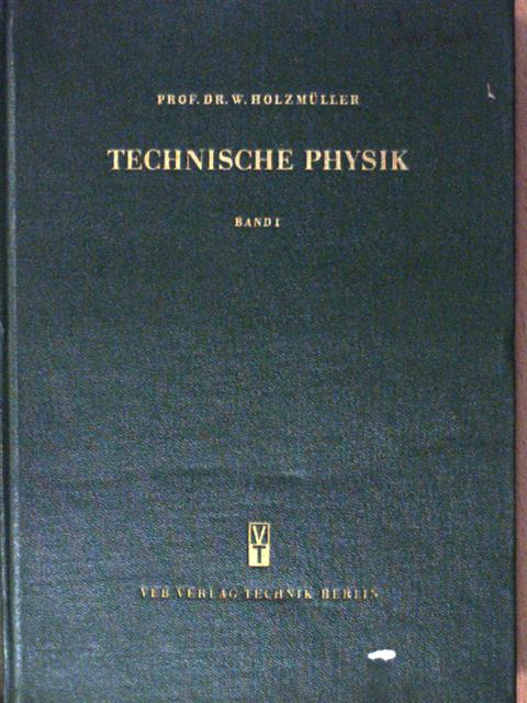 Prof. Dr. W. Holzmüller - Technische Physik I. [antikvár]