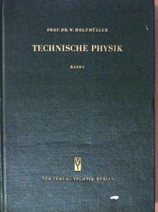 Prof. Dr. W. Holzmüller - Technische Physik I. [antikvár]