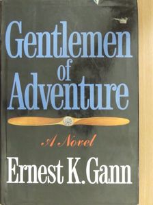 Ernest K. Gann - Gentlemen of Adventure [antikvár]