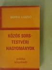 Bányai László - Közös sors - Testvéri hagyományok [antikvár]