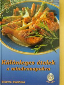 Különleges ételek a mindennapokra [antikvár]