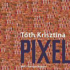Tóth Krisztina - Pixel - MP3 hangoskönyv