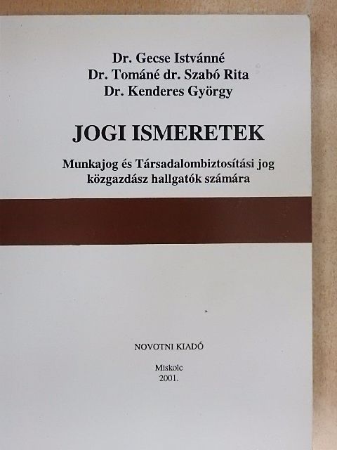 Dr. Gecse Istvánné - Jogi ismeretek Munkajog és Társadalombiztosítási jog közgazdász hallgatók számára  [antikvár]