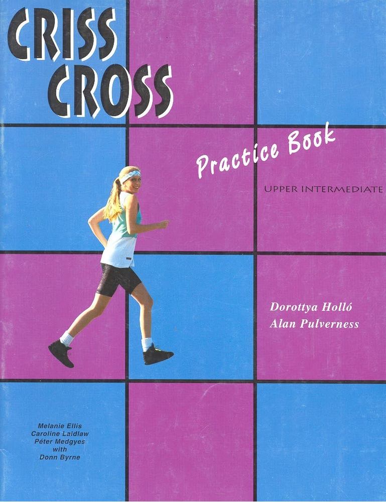 Holló Dorottya, Alan Pulverness - Criss Cross Upper Intermediate Practice Book [antikvár]
