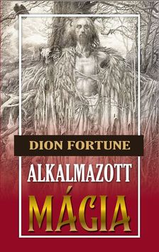 Dion Fortune - Alkalmazott mágia