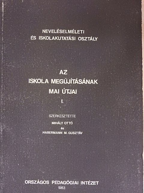 Halász Gábor - Az iskola megújításának mai útjai I. [antikvár]