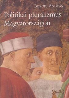 Bozóki András - Politikai pluralizmus Magyarországon [antikvár]
