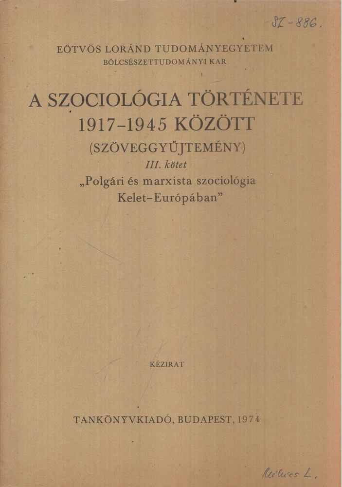Huszár Tibor, Somlai Péter - A szociológia története 1917-1945 között (Szöveggyűjtemény) III. [antikvár]