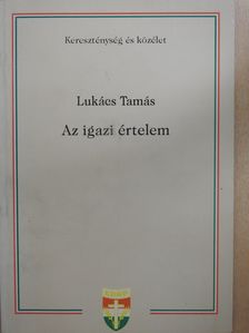 Lukács Tamás - Az igazi értelem (dedikált példány) [antikvár]