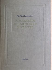 M. M. Rozental - A marxista dialektikus módszer [antikvár]