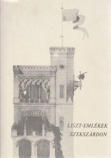 VENDEL-MOHAY LAJOSNÉ - Liszt-emlékek Szekszárdon [antikvár]