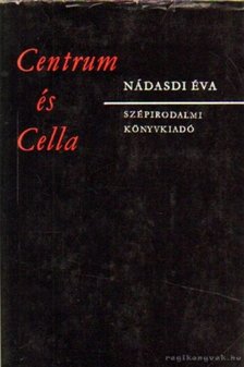 Nádasdi Éva - Centrum és Cella [antikvár]