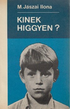 M. Jászai Ilona - Kinek higgyen? [antikvár]
