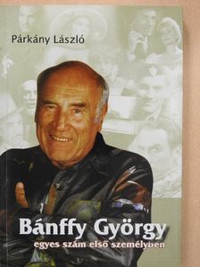 Párkány László - Bánffy György egyes szám első személyben [antikvár]