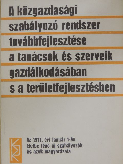 Dr. Forján Gyula - A közgazdasági szabályozó rendszer továbbfejlesztése a tanácsok és szerveik gazdálkodásában s a területfejlesztésben [antikvár]