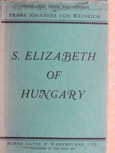 Franz Johannes von Weinrich - S. Elizabeth of Hungary [antikvár]