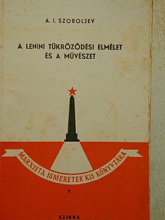 A. I. Szoboljev - A lenini tükröződési elmélet és a művészet [antikvár]