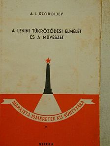 A. I. Szoboljev - A lenini tükröződési elmélet és a művészet [antikvár]