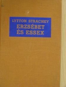 Lytton Strachey - Erzsébet és Essex [antikvár]