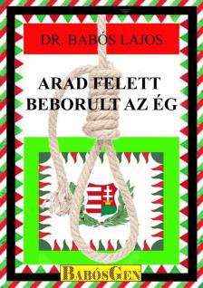 dr. Babós Lajos - Arad felett beborul az ég [antikvár]