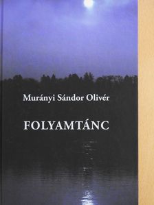 Murányi Sándor Olivér - Folyamtánc (dedikált példány) [antikvár]