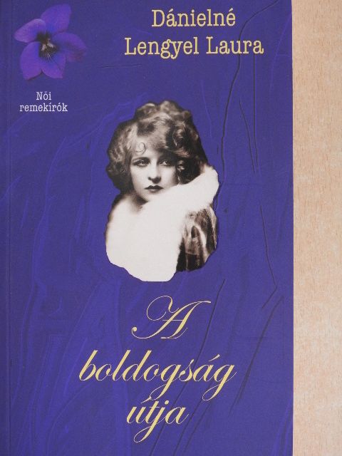 Dánielné Lengyel Laura - A boldogság útja [antikvár]