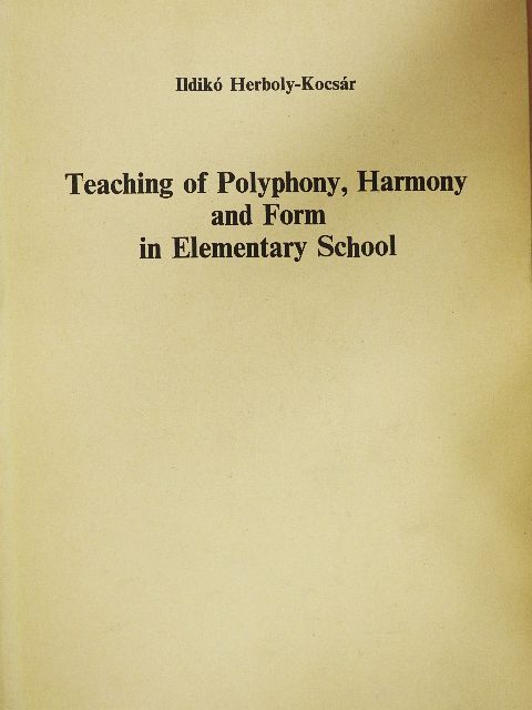 Herboly-Kocsár Ildikó - Teaching of Polyphony, Harmony and Form in Elementary School [antikvár]