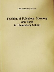 Herboly-Kocsár Ildikó - Teaching of Polyphony, Harmony and Form in Elementary School [antikvár]