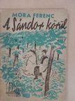 Móra Ferenc - A Sándor körül [antikvár]