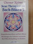 Dietmar Krämer - Neue Therapien mit Bach-Blüten 3. [antikvár]