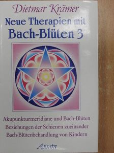 Dietmar Krämer - Neue Therapien mit Bach-Blüten 3. [antikvár]