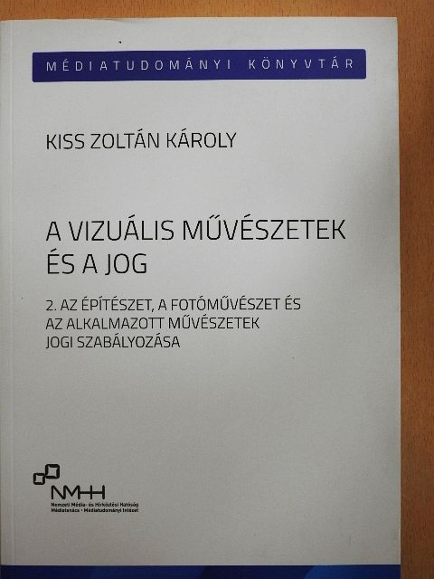 Kiss Zoltán Károly - A vizuális művészetek és a jog [antikvár]