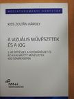 Kiss Zoltán Károly - A vizuális művészetek és a jog [antikvár]