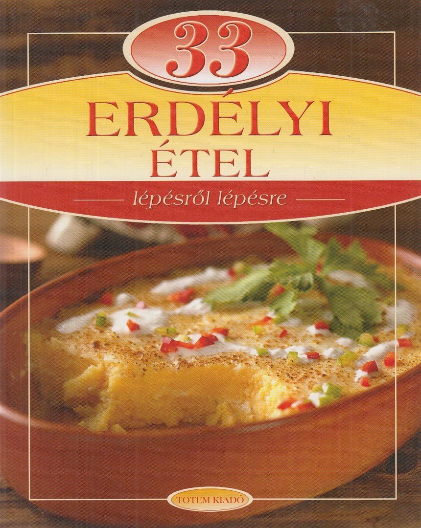 Gáspár Katalin (szerk.) - 33 erdélyi étel lépésről lépésre [antikvár]