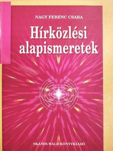 Nagy Ferenc Csaba - Hírközlési alapismeretek [antikvár]