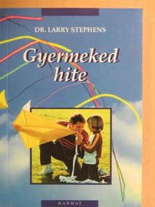 Dr. Larry Stephens - Gyermeked hite [antikvár]