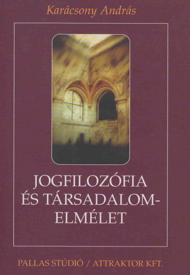Karácsony András - Jogfilozófia és társadalomelmélet [antikvár]