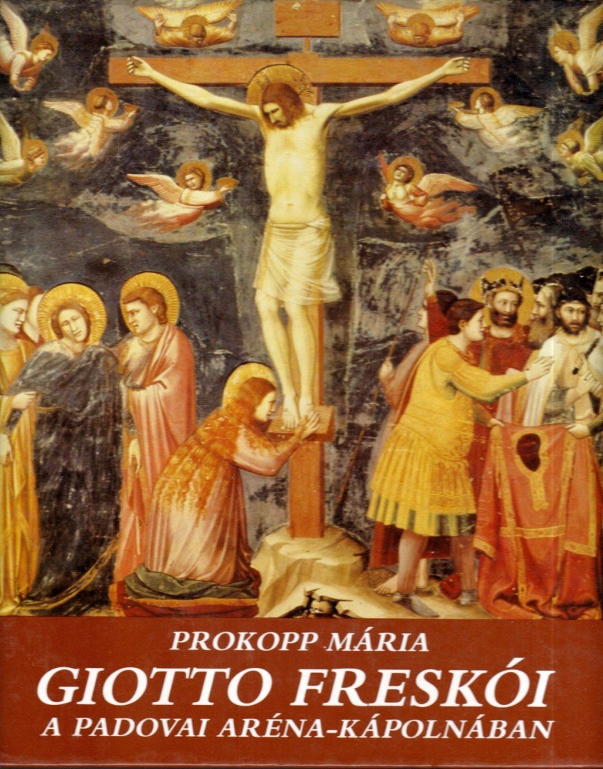Prokopp Mária - Giotto freskói a padovai Aréna-kápolnában [antikvár]
