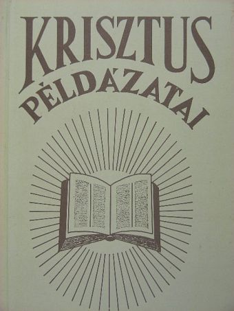 E. G. White - Krisztus példázatai [antikvár]