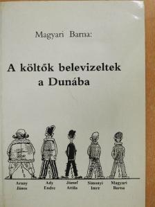 Magyari Barna - A költők belevizeltek a Dunába  [antikvár]