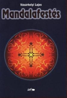 Vásárhelyi Lajos - Mandalafestés [antikvár]