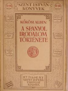 Kőrösi Albin - A spanyol irodalom története [antikvár]