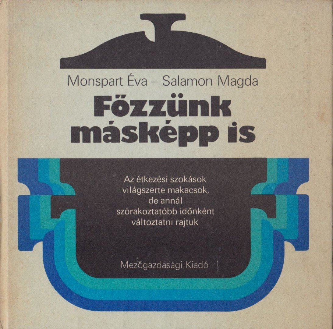 Monspart Éva, Salamon Magda - Főzzünk másképp is [antikvár]