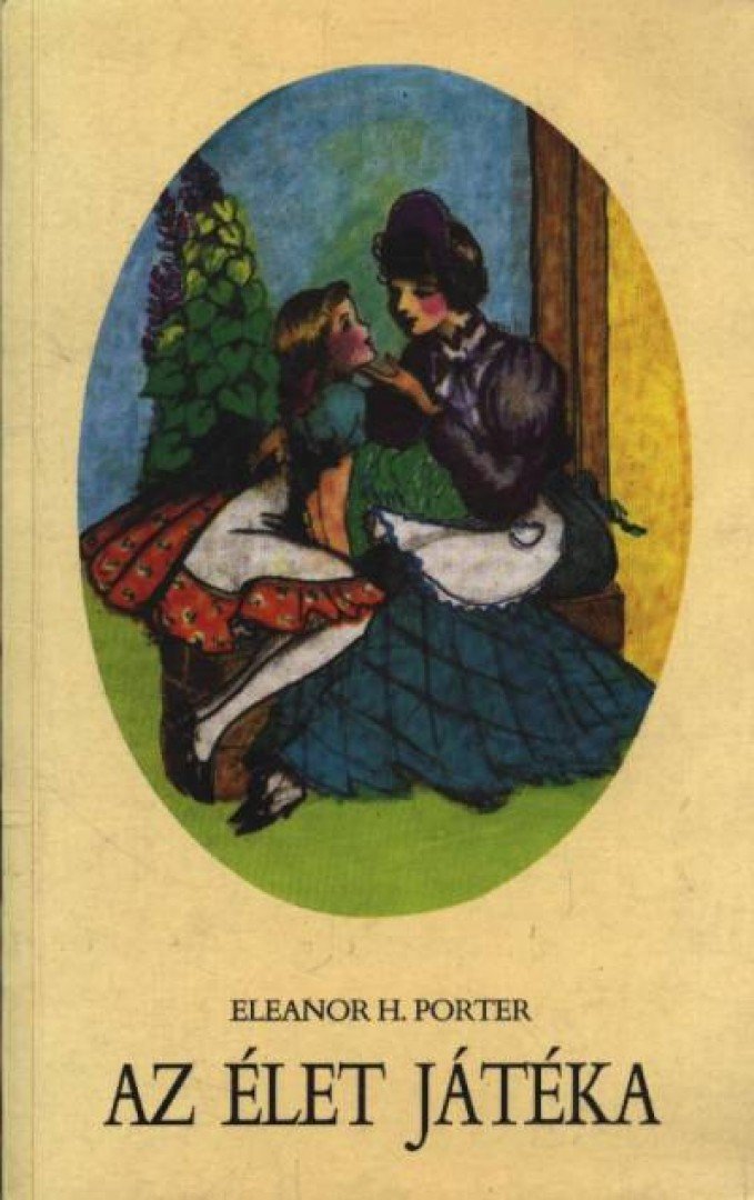 Eleanor H. Porter - Az élet játéka [antikvár]